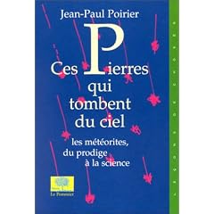 Ces pierres qui tombent du ciel, les meteorites, du prodiges ... a la science