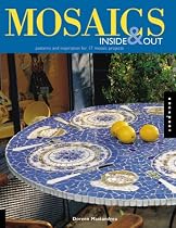 Mosaics Inside & Out: Patterns and Inspirations for 17 Mosaic Projects