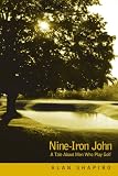 Nine-Iron John: A Tale About Men Who Play Golf