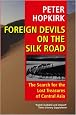 Foreign Devils on the Silk Road: The Search for the Lost Treasures of Central Asia