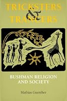 Tricksters and Trancers: Bushman Religion and Society