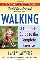 Walking: A Complete Guide to the Complete Exercise