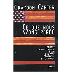 Ce que nous avons perdu : Comment l'administration Bush a bless� l'Am�rique et le monde