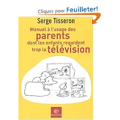 Manuel � l'usage des parents dont les enfants regardent trop la t�l�vision