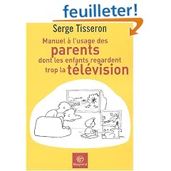 Manuel � l'usage des parents dont les enfants regardent trop la t�l�vision