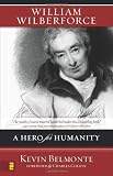 William Wilberforce: A Hero for Humanity