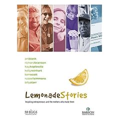 Lemonade Stories: Inspiring Entrepreneurs and the Mothers Who Made Them