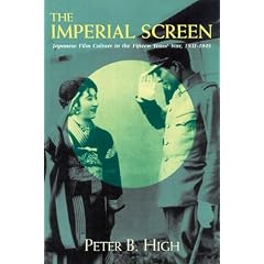 The Imperial Screen: Japanese Film Culture in the Fifteen Years' War 1931-1945