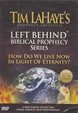 Left Behind Biblical Prophecy: How Do We Live Now In Light Of Eternity?