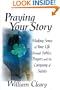 Praying Your Story: Making Sense of Your Life Through Fables, Prayers and the Company of Saints