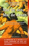 Mal de dos Mal de dents : Les douleurs dues aux d�s�quilibres de la m�choire et des dents