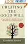 Creating the Good Will: The Most Comprehensive Guide to Both the Financial and Emotional Sides of Passing on Your Legacy