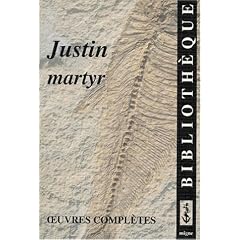 Oeuvres compl�tes: Grande apologie. Dialogue avec le juif Tryphon, Requ�te, Trait� de la r�surrection