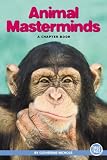 Animal Masterminds: A Chapter Book (True Tales)