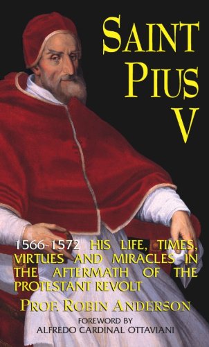 St. Pius V: His Life, Times and Miracles
