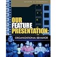 Our Feature Presentation: Organizational Behavior