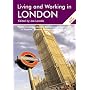 Living and Working in London: The Best Selling and Comprehensive Book for Foreigners Living in London (Living & Working): The Best Selling and Comprehensive ... Living in London (Living and Working)
