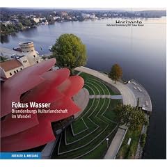 Fokus Wasser. Brandenburgs Kulturlandschaft im Wandel