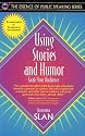 Using Stories and Humor: Grab Your Audience (Part of the Essence of Public Speaking Series)