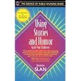 Using Stories and Humor: Grab Your Audience (Part of the Essence of Public Speaking Series) (Essence of Public Speaking Series)
