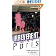 Frommer's Irreverent Guide to Paris