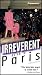 Frommer's Irreverent Guide to Paris (Frommer's Irreverent Guides)