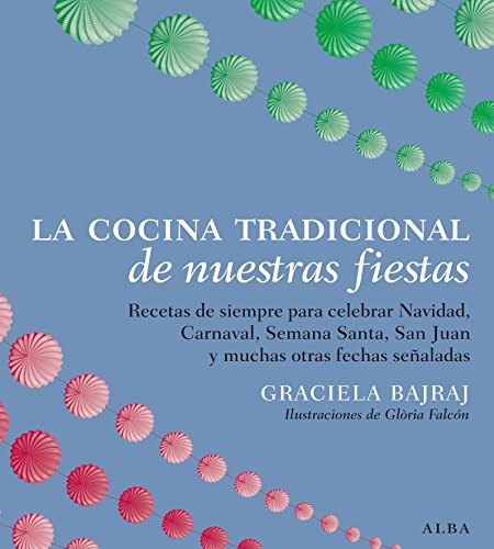 La cocina tradicional de nuestras fiestas (Spanish Edition)