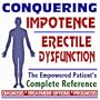 2009 Conquering Impotence and Erectile Dysfunction (Viagra, Cialis, Levitra) - The Empowered Patient's Complete Reference - Diagnosis, Treatment Options, Prognosis (Two CD-ROM Set)