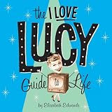 The "I Love Lucy" Guide to Life