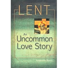 Lent: An Uncommon Love Story