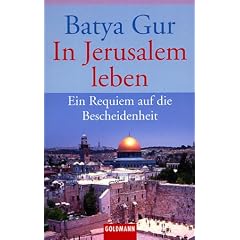 In Jerusalem leben. Ein Requiem auf die Bescheidenheit.