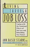 LIVING THROUGH JOB LOSS: Coping with the Emotional Effects of Job Loss and Rebuilding Your Future