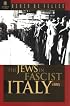 The Jews in Fascist Italy: A History