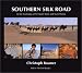 Southern Silk Road: In the Footsteps of Sir Aurel Stein and Sven Hedin Southern Silk Road: In the Footsteps of Sir Aurel Stein and Sven Hedin