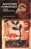 Pulp Fictions of Medieval England: Essays in Popular Romance