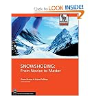 Snowshoeing: From Novice to Master (Outdoor Expert) by Gene Prater, Dave Felkey, and Dave Felkley