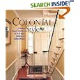 Colonial Style: Creating Classic Interiors in Your Cape, Colonial, or Saltbox Home by Treena Crochet