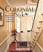  : Colonial Style: Creating Classic Interiors in Your Cape, Colonial, or Saltbox Home