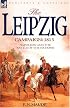 The Leipzig Campaign: 1813-Napoleon and the 