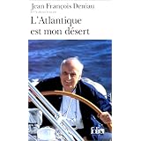 L'Atlantique est mon d�sertpar Jean Fran�ois Deniau