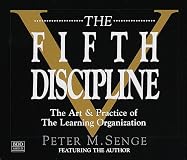 The Fifth Discipline: The Art & Practice of The Learning Organization