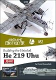 Building the Heinkel He 219 'Uhu' : a detailed guide to building the Zoukei-Mura 1/32nd kit