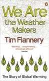 The Weather Makers : How Man Is Changing the Climate and What It Means for Life on Earth