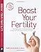 Boost Your Fertility: New Solutions for Conceiving Quickly and Having a Healthy Pregnancy as Soon as Possible