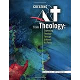 Creating Art from Theology: Expressing Theology Through Different Art Forms - Artist's Guide