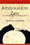Ambivalent Zen : One Man's Adventures on the Dharma Path
