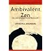 Ambivalent Zen : One Man's Adventures on the Dharma Path