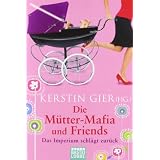 Die M�tter-Mafia und Friends: Das Imperium schl�gt zur�ckvon "Kerstin Gier"