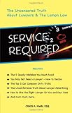 Service Required: The Uncensored Truth About Lawyers and The Lemon Law