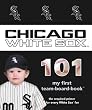 Chicago White Sox 101 (101 My First Team-Board-Books)